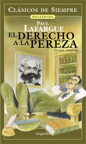 EL DERECHO A LA PEREZA*.. | Paul Lafargue