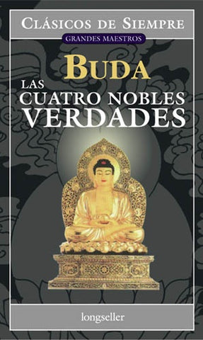 LAS CUATRO NOBLES VERDADES*. | Buda