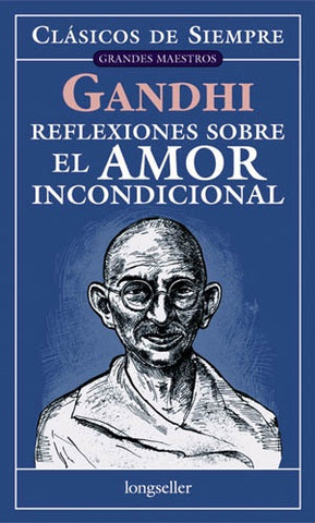 REFLEXIONES SOBRE EL AMOR INCONDICIONAL.. | Gandhi, Grimberg