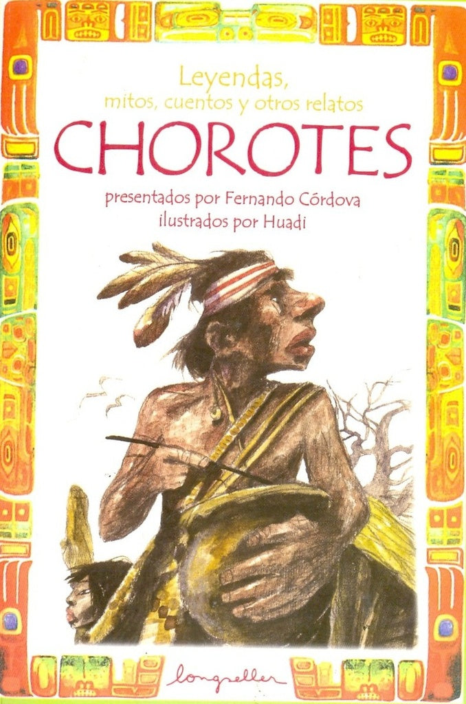 Leyendas, mitos, cuentos y otros relatos Chorotes | Córdova, Huadi