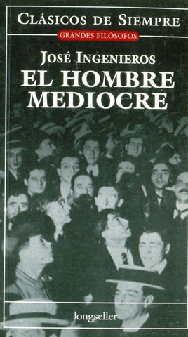 EL HOMBRE MEDIOCRE.. | JOSÉ INGEGNIEROS