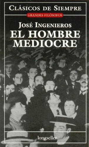 EL HOMBRE MEDIOCRE | JOSÉ INGEGNIEROS