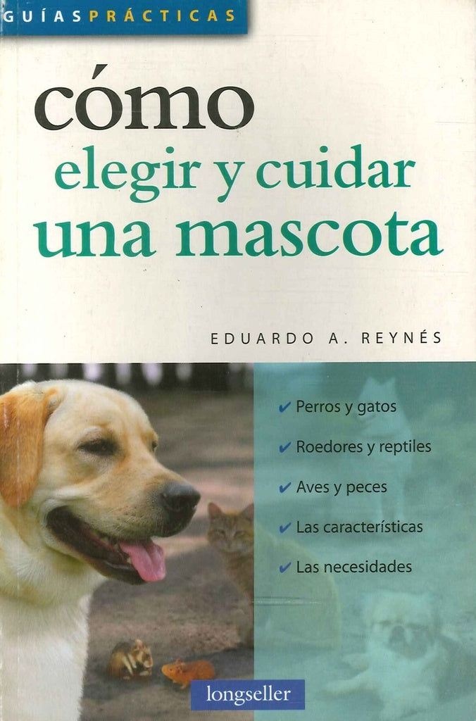 Cómo elegir y cuidar una mascota | Eduardo A. Reynés