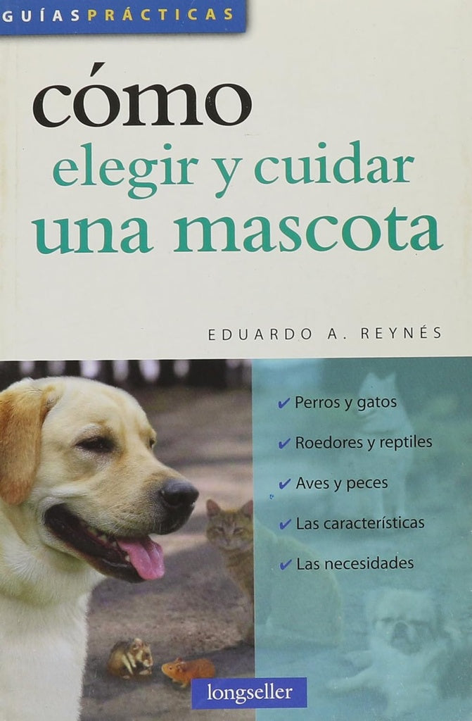 Cómo elegir y cuidar una mascota | Eduardo A. Reynés