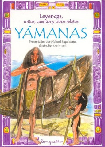 Leyendas, mitos, cuentos y otros relatos yámanas | Sugobono-Huadi