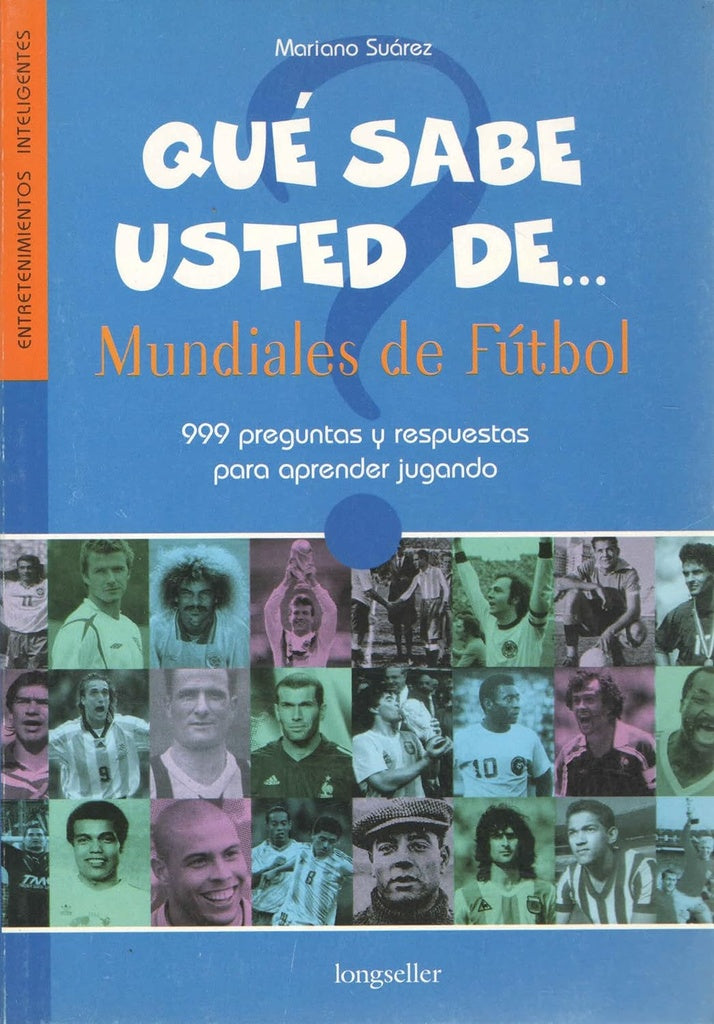 QUE SABE USTED DE... MUNDIALES DE FUTBOL | Mariano Suárez