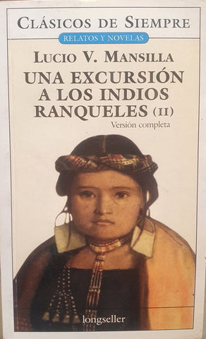 Una excursión a los indios ranqueles tomo 1 y 2 | Lucio Victorio Mansilla