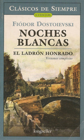 NOCHES BLANCAS - EL LADRON HONRADO.. | Fiódor M. Dostoievski