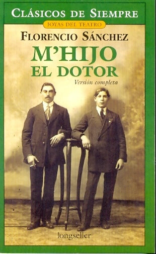 M'HIJO EL DOTOR*.. | Florencio Sánchez