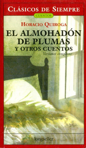 EL ALMOHAODON DE PLUMAS Y OTROS CUENTOS.. | Horacio Quiroga