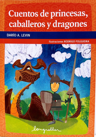 CUENTOS DE PRINCESAS, CABALLEROS Y DRAGONES.. | Dario A. Levin