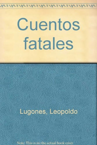 CUENTOS FATALES.. | Leopoldo  Lugones