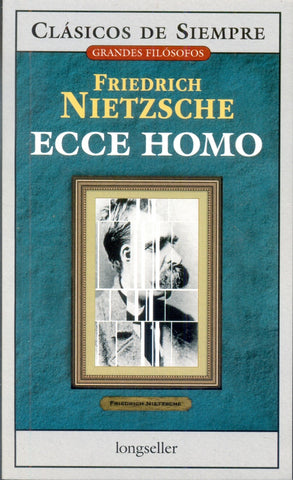 ECCE HOMO* | Friedrich Nietzche
