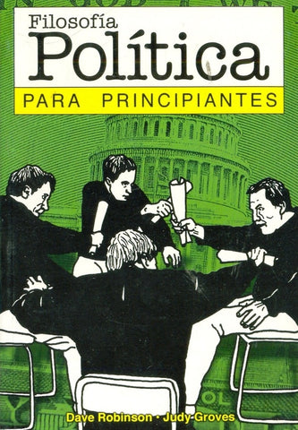 FILOSOFÍA POLÍTICA PARA PRINCIPIANTES 99*.. | Robinson-Sormani-Groves