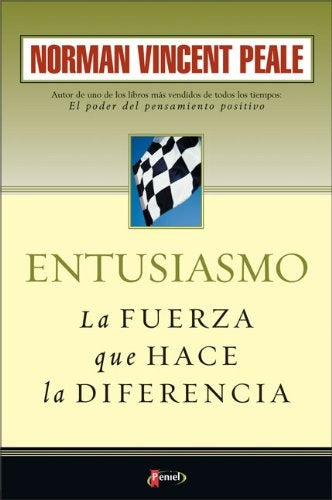 ENTUSIASMO LA FUERZA QUE HACE LA DIFERENCIA. | NORMAN  VINCENT PEALE