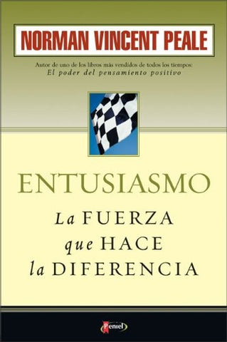 ENTUSIASMO LA FUERZA QUE HACE LA DIFERENCIA. | NORMAN  VINCENT PEALE