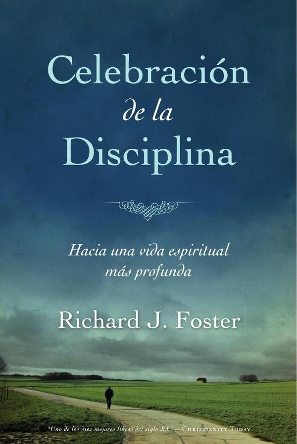 Celebración de la Disciplina: Hacia una vida espiritual más profunda | Richard J. Foster