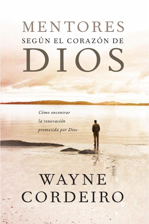 Mentores según el corazón de Dios | Wayne Cordeiro