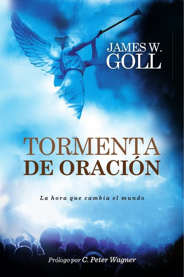 Tormenta de oración: La hora que cambia el mundo | Jim W. Goll