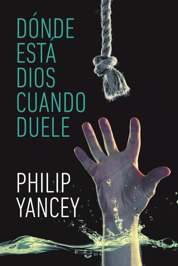 Dónde está Dios cuando duele | Philip Yancey