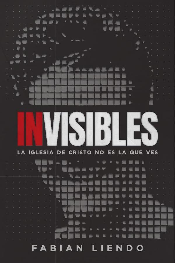 Invisibles: La Iglesia de Cristo no es la que ves | Fabián Liendo