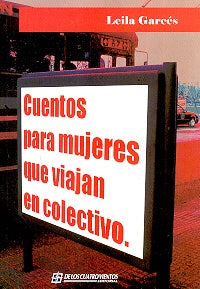 Cuentos para mujeres que viajan en colectivo | Leila Garcés