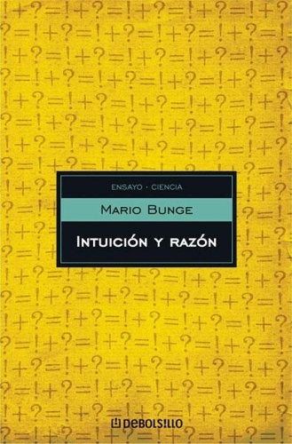 Intuición y razón | Mario Bunge