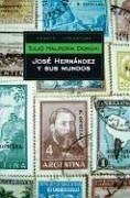 JOSÉ HERNÁNDEZ Y SUS MUNDOS.. | Donghi Tulio Halperin