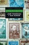 JOSÉ HERNÁNDEZ Y SUS MUNDOS.. | Donghi Tulio Halperin