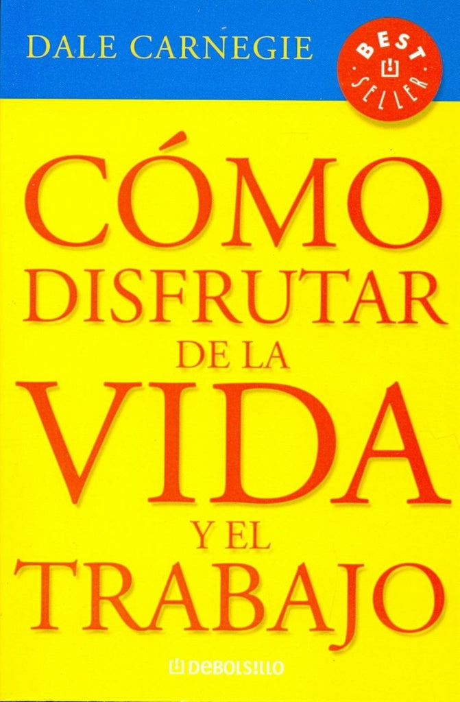 CÓMO DISFRUTAR DE LA VIDA Y EL TRABAJO | Dale Carnegie