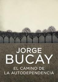 el camino de la autodependenia | Jorge Bucay