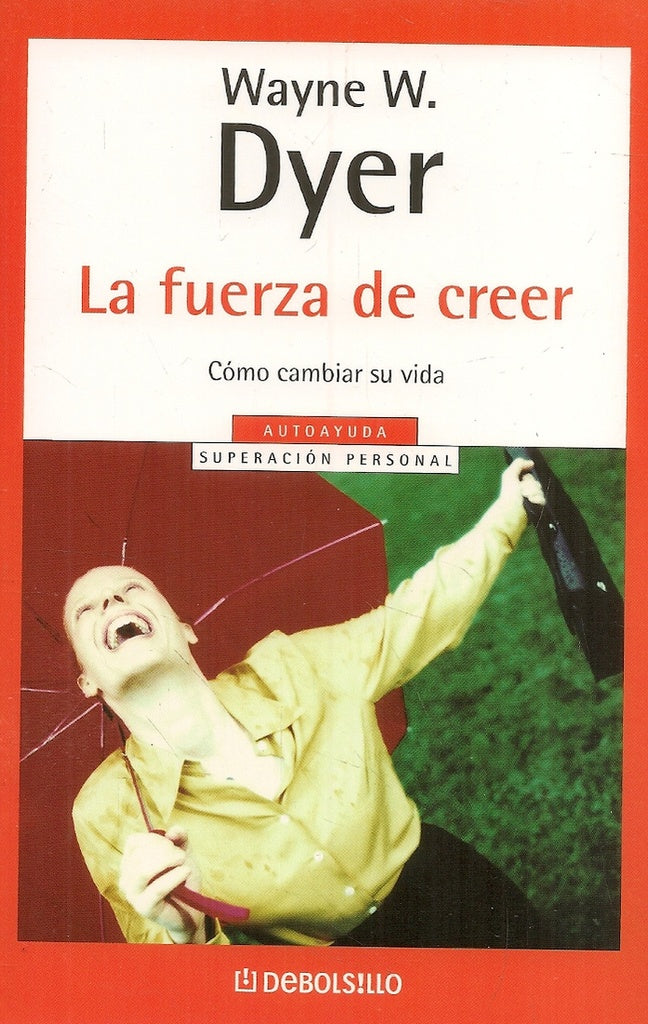 La fuerza de creer  | Wayne W. Dyer