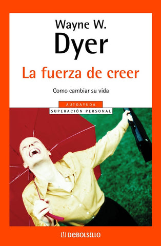 La fuerza de creer  | Wayne W. Dyer