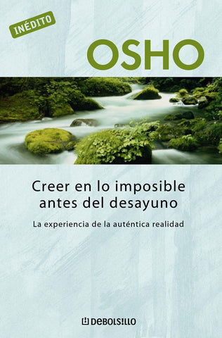 CREER EN LO IMPOSIBLE ANTES DEL DESAYUNO * | Osho