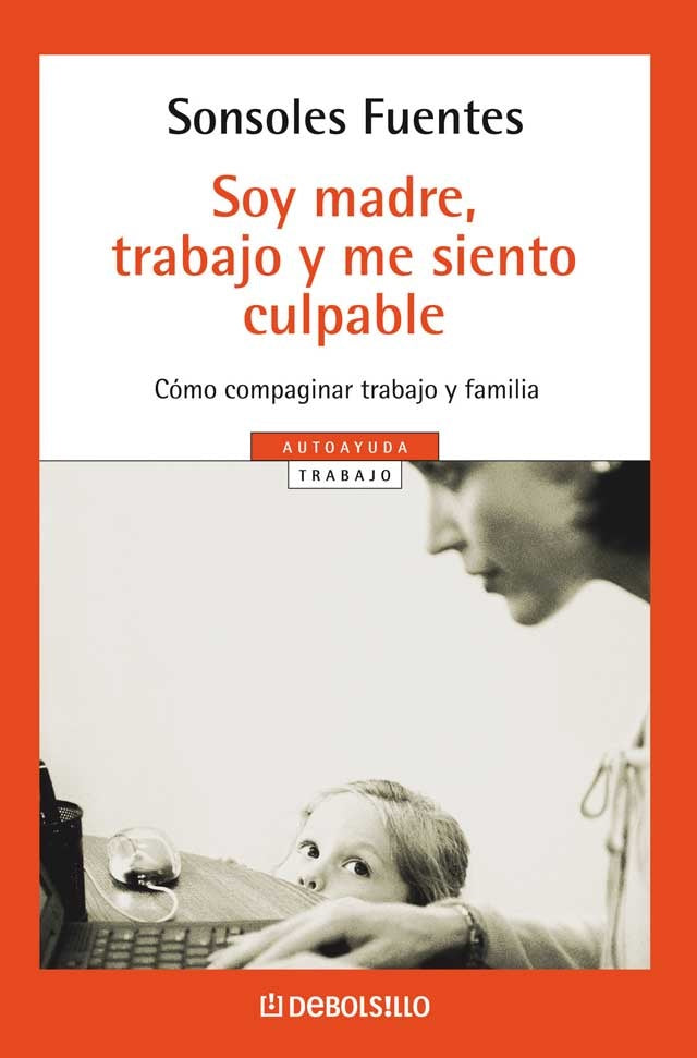 Soy madre, trabajo y me siento culpable | Sonsoles Fuentes Jurado