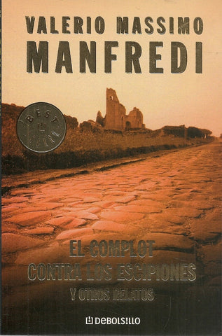EL COMPLOT CONTRA LOS ESCIPIONES Y OTROS RELATOS.. | Valerio Massimo Manfredi