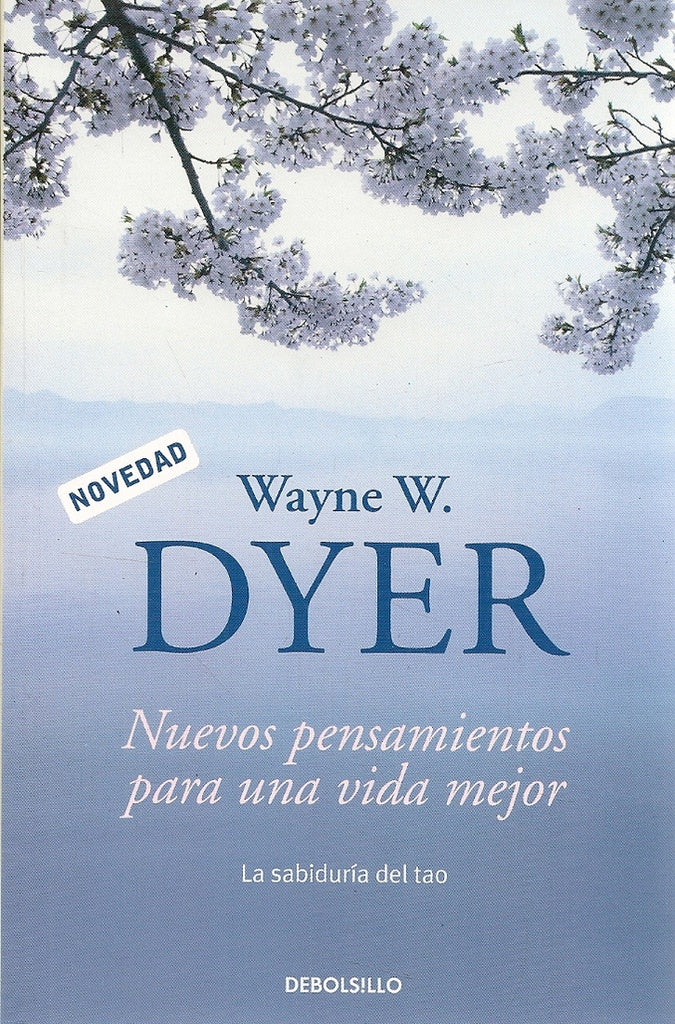 NUEVOS PENSAMIENTOS PARA UNA VIDA MEJOR | Wayne W. Dyer