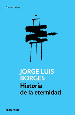 HISTORIA DE LA ETERNIDAD.. | JORGE LUIS BORGES