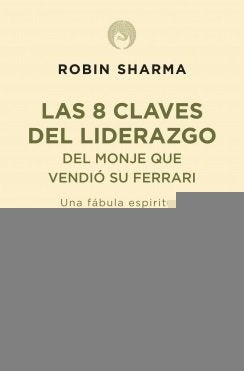 8 claves del liderazgo del monje que vendio su ferrari | Robin S. Sharma