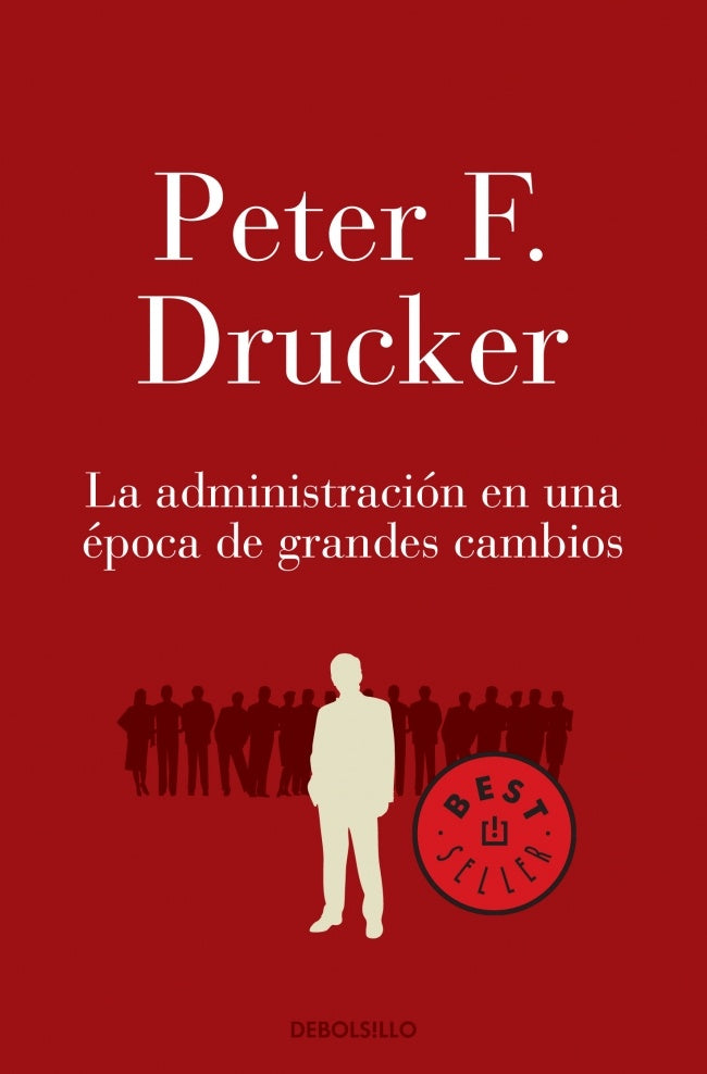 LA ADMINISTRACION EN UNA EPOCA DE GRANDES CAMBIOS OFERTA | PETER DRUCKER