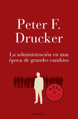LA ADMINISTRACION EN UNA EPOCA DE GRANDES CAMBIOS OFERTA | PETER DRUCKER