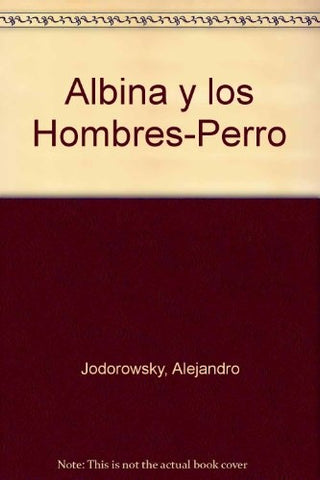 ALBINA Y LOS HOMBRES-PERRO* | Alejandro Jodorowsky