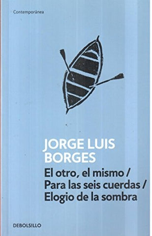 EL OTRO , EL MISMO/PARA LAS SEIS CUERDAS/ELOGIO DE LA SOMBRA.. | JORGE LUIS BORGES
