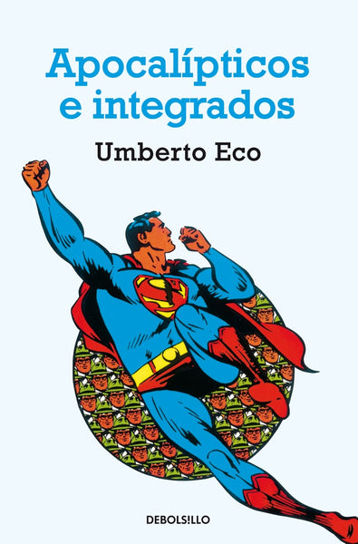 APOCALIPTICOS E INTEGRADOS.. | Umberto Eco