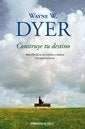 Construye tu destino  | Wayne W. Dyer