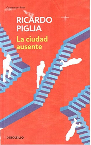 LA CIUDAD AUSENTE | Ricardo Piglia