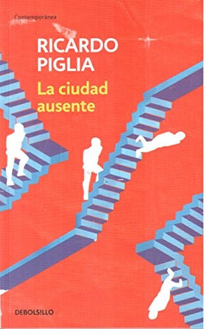LA CIUDAD AUSENTE | Ricardo Piglia
