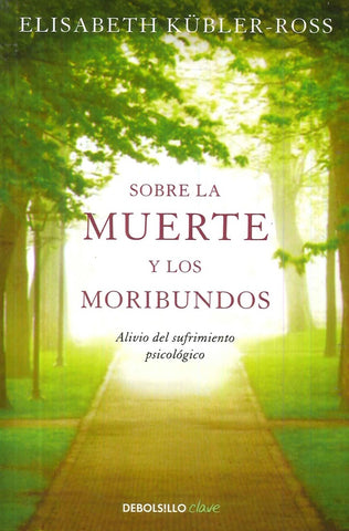 SOBRE LA MURTE Y LOS MORIBUNDOS.. | Elisabeth Kubler-Ross