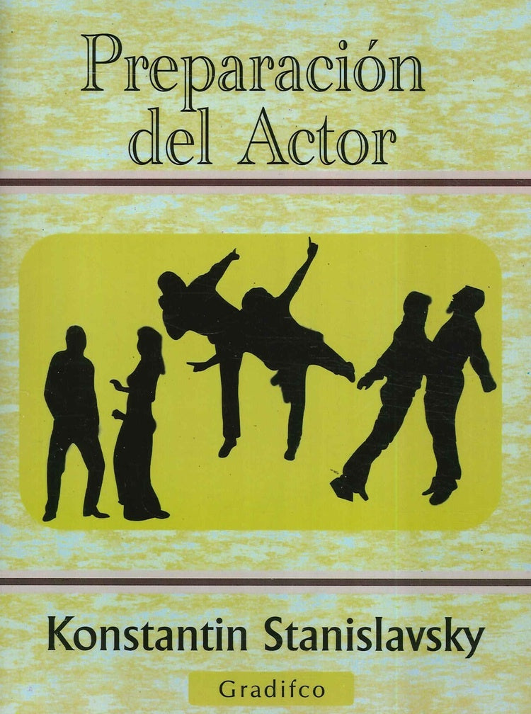 PREPARACIÓN DEL ACTOR.. | Konstantin Stanislavsky