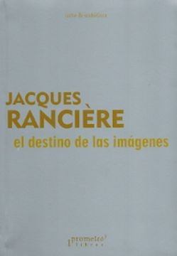 EL DESTINO DE LAS IMÁGENES | JAQUES  RANCIERE